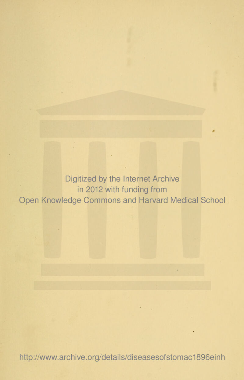 Digitized by the Internet Archive in 2012 with funding from Open Knowledge Commons and Harvard Medical School http://www.archive.org/details/diseasesofstomac1896einh