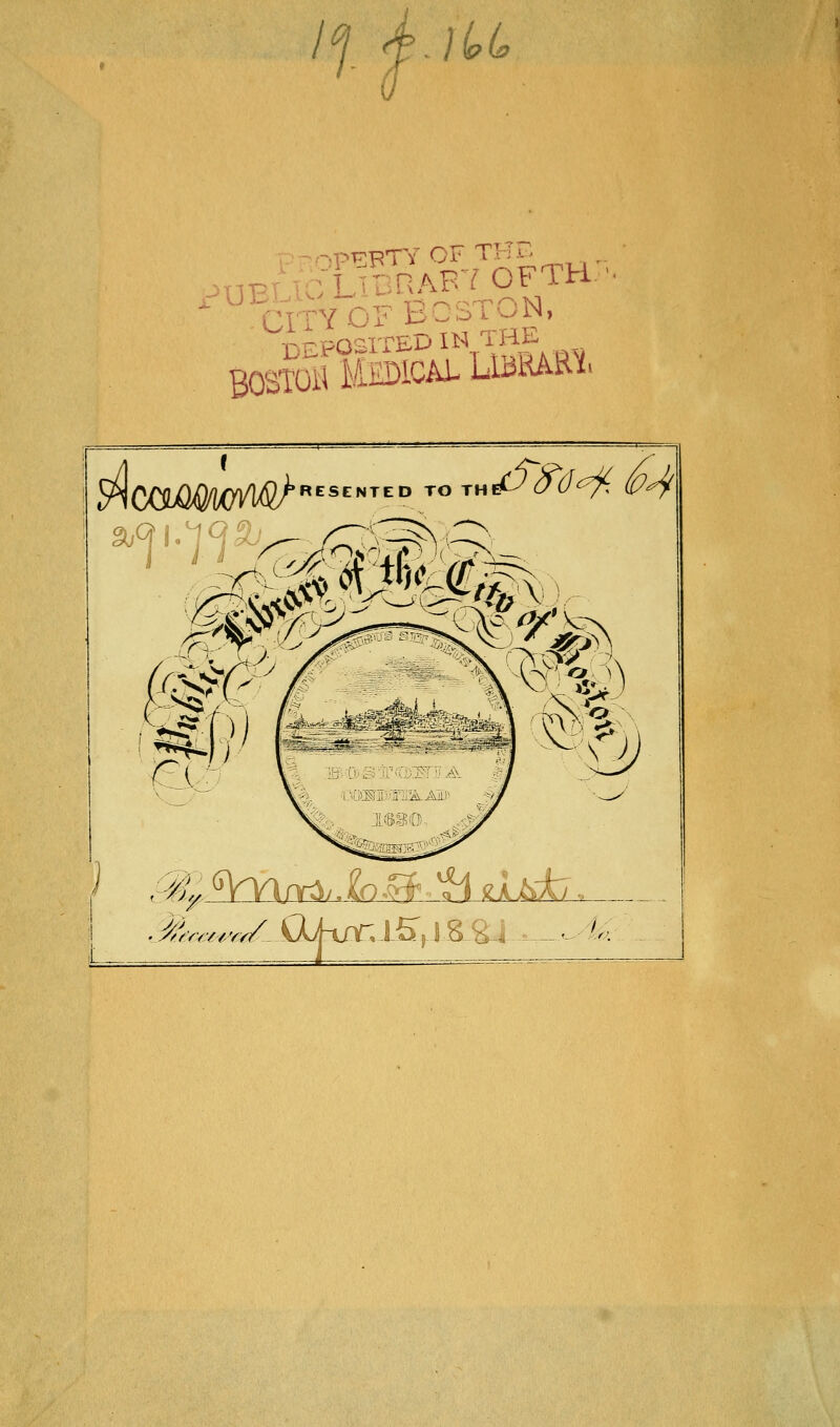 4jU ^ XITY OF BOSTON. DEPOSITED IN ^ H^- BOSTOH MEDlCAt LlBKAHf. i>wmf\:^^ i> .^,tVvin^,.L^..'MgÄ^.. A/'r^jfi^r/T^ Oukrr, i£r,-i^s.S-i-..-.--fe