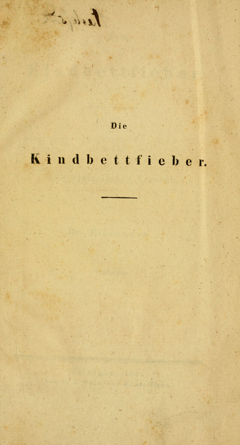 M ^ ^ '■»•♦\ \ Die R i n d b e t t f i e b e r