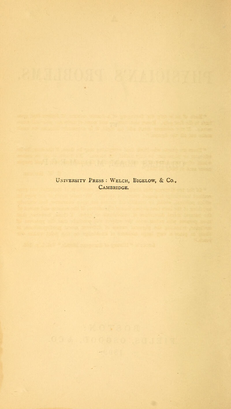 University Press : Welch, Bigelow, &: Co., Cambridge.