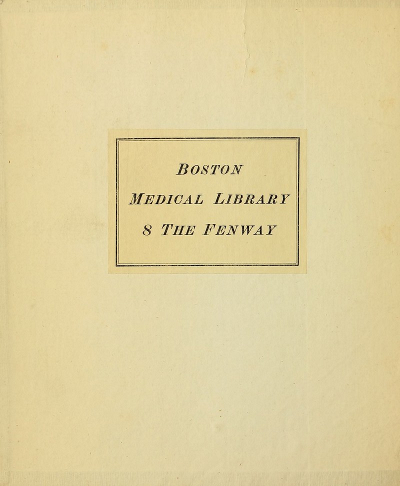 BOSTON Medical Libbary 8 THE FENWAY