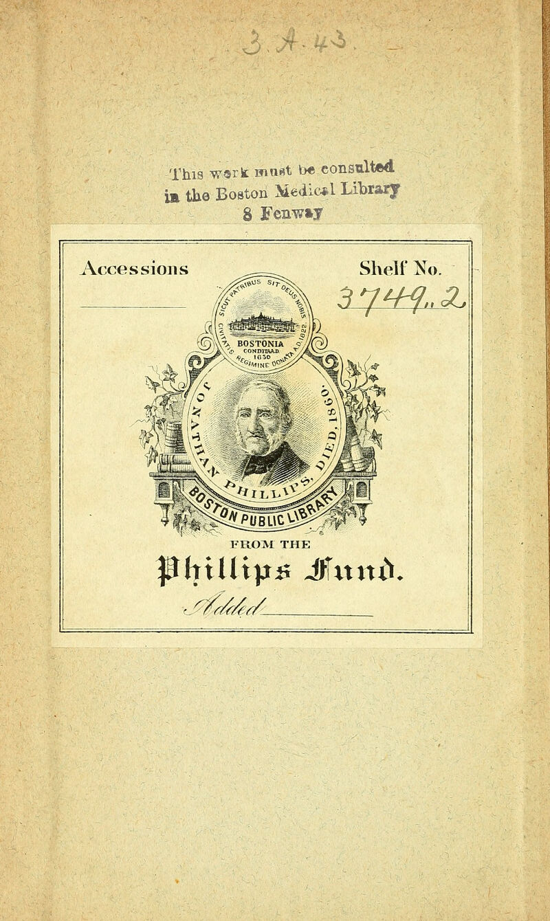 This wsrk mmt be consulted IB the Boston Medical Library 8 Fenway Accessions Shelf No. 3 y^n SL FROM THE phtUtjjfi JTitnd. .':/My/^.