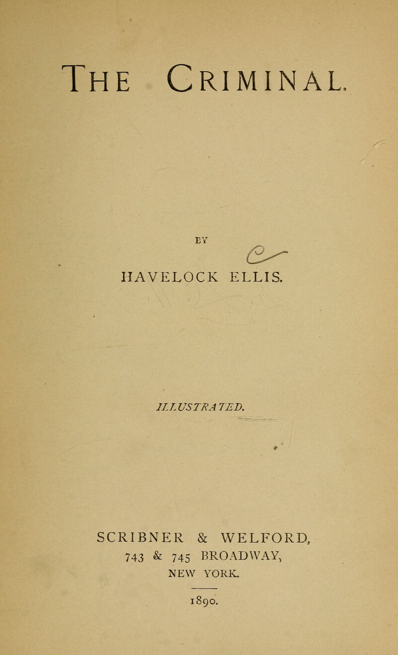 EY HAVELOCK ELLIS. ILLUSTRATED. SCRIBNER & WELFORD, 743 & 745 BROADWAY, NEW YORIC 1890.