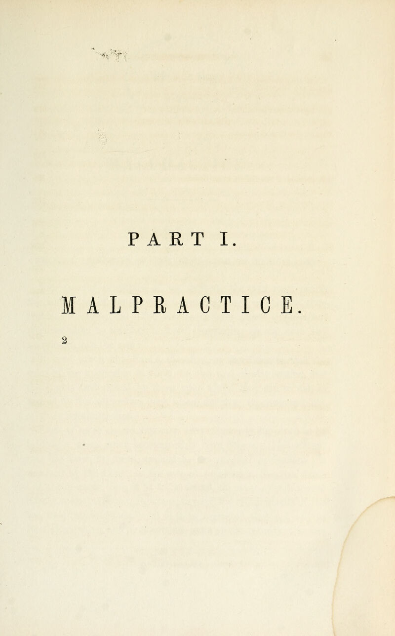 PART I. lALPEACTICE.