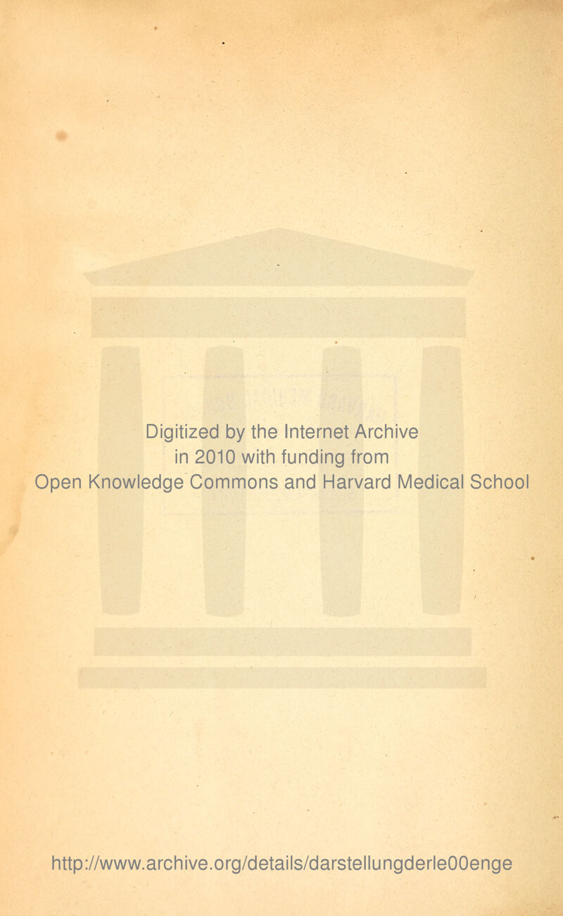 Digitized by the Internet Archive in 2010 witii funding from Open Knowledge Commons and Harvard Medical School http://www.archive.org/details/darstellungderleOOenge