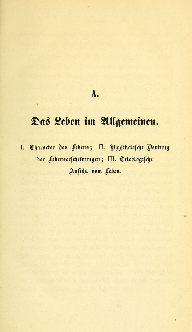 A, I. Cfyaracttr free jebtw; II. Jll>i)fikalifd)e fteutunij >er JTebcne^rfdjetmtngen; III. ffcUolaotfd)*