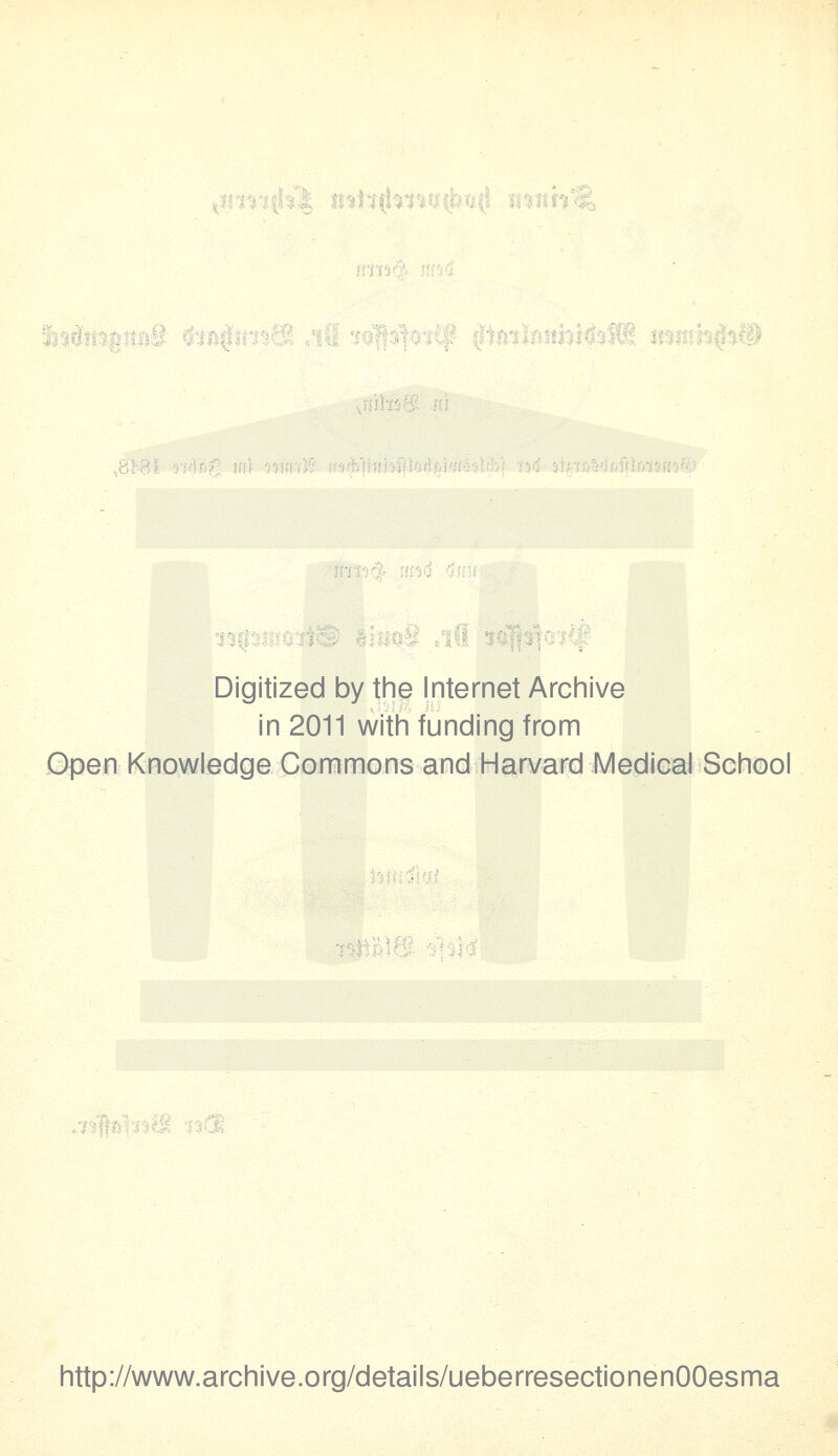 ,8: ■i(hi*atbrji(! inwh^ istogimS din^ ^-IrnlrJimMsSfS muih^stp .lil %( Digitized by the Internet Archive in 2011 with funding from Gpen Knowledge Commons and Harvard MedicalSchool http://www.archive.org/details/ueberresectionenOOesma