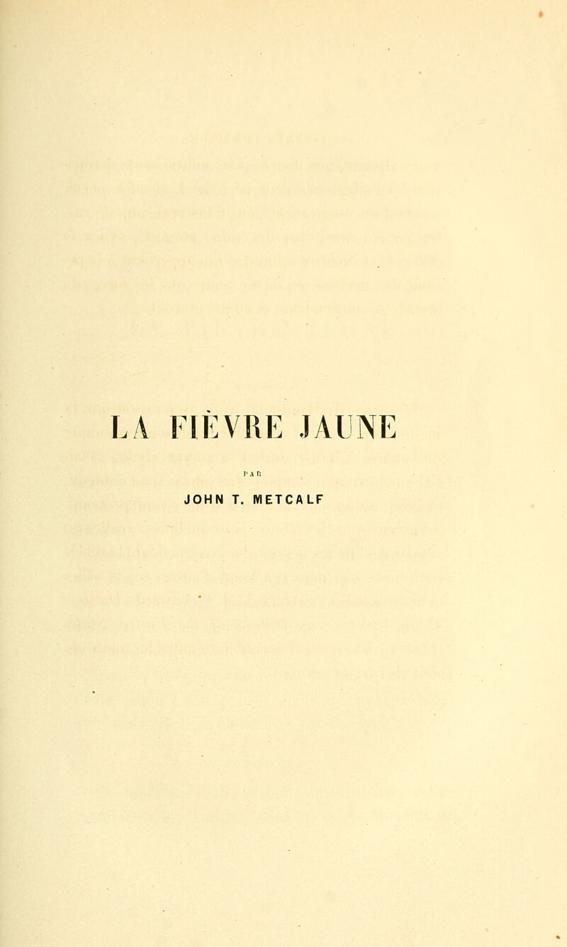 LA FIÈVRE JAUNE JOHN T. METCALF