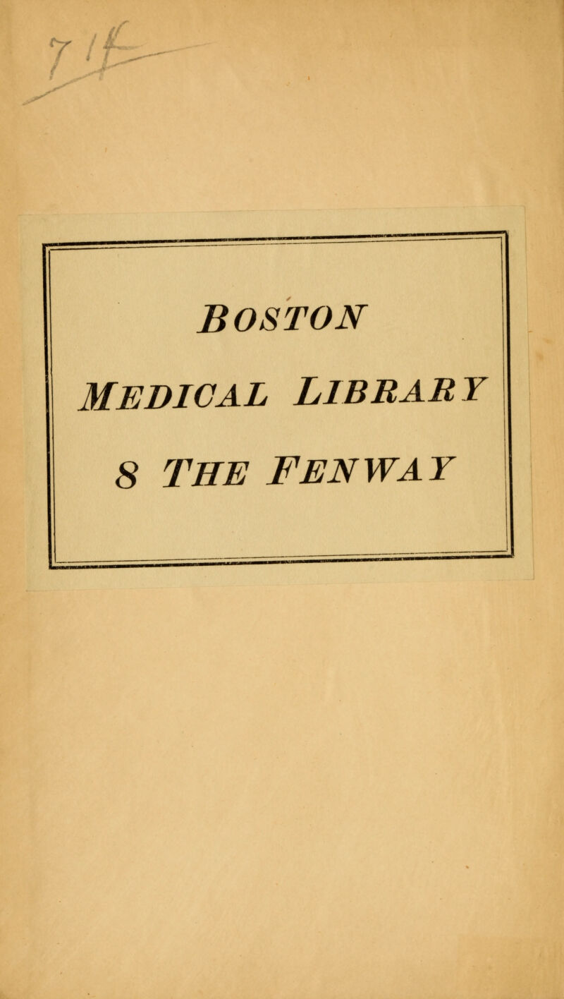 i u BOSTON MEDICAL LIBRARY 8 THE FENWAY