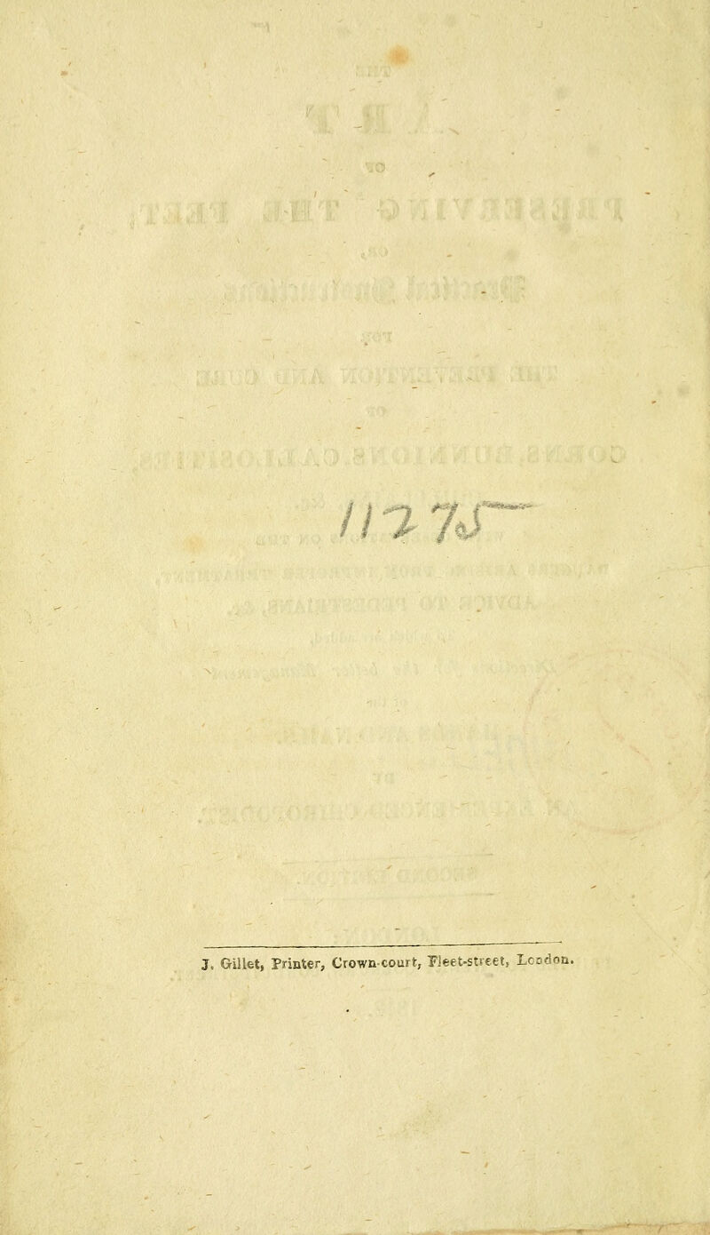 /17 7*3 J. Gil let, Printer, Crown-court, Fleet-street, Lcodon.