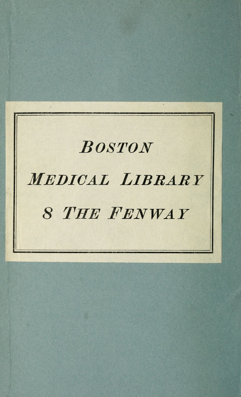 Boston MEDICAL LlBBABY 8 THE FENWAY