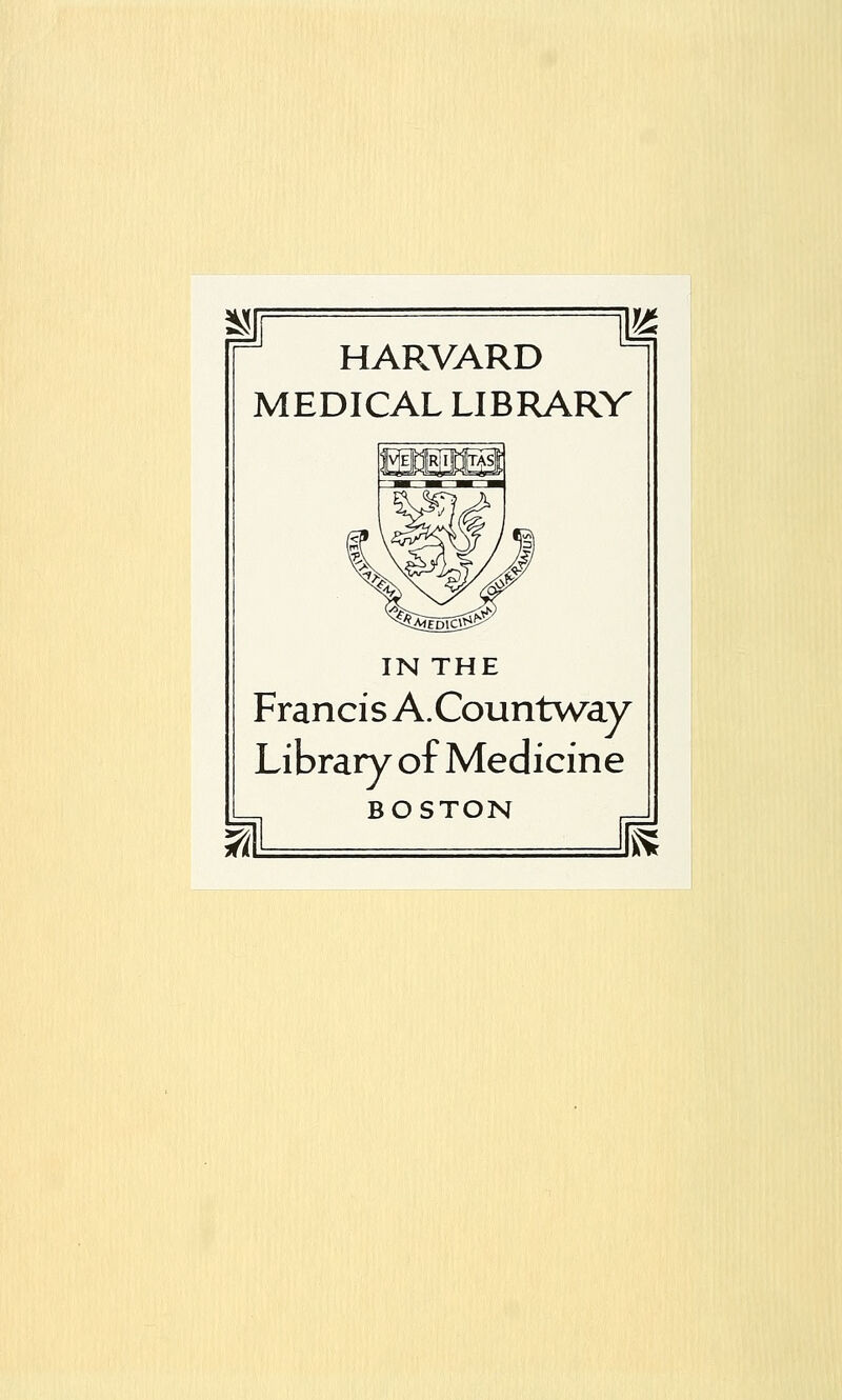 m HARVARD MEDICAL LIBRARV IN THE Francis A.Countway Library of Medicine BOSTON