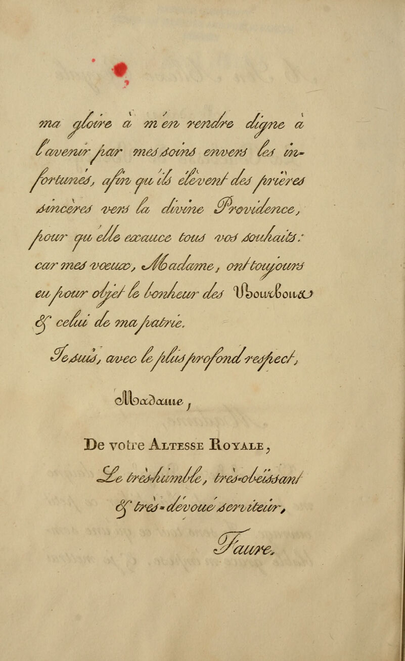 ma a/owe> a m &n< rmcvre di'aiz& a /iac0~ ato elle eoyaicce ùactâ vod dauÂaiùf: ecù/i;ow oweJ- oe< àonnecvr a&f VDowcfoowtfj SC c&uu d& iTiafvaùns, tsôécuj, cw-eo ce/iutJfaoï&ridredAec/'j dltaûà^ame . De votre Altesse Royale,, Mûre,