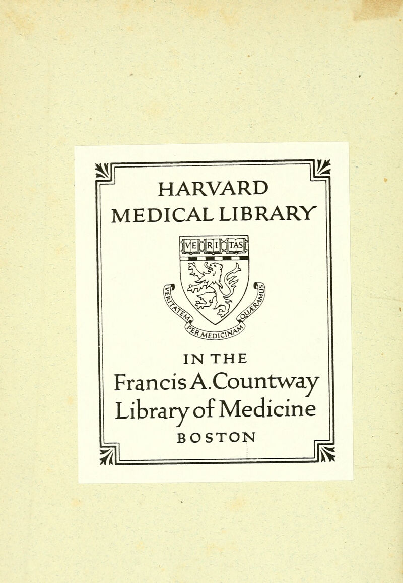 HARVARD MEDICAL LIBRARY IN THE Francis A.Countway Library of Medicine BOSTON