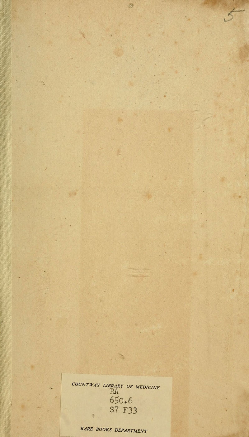 COVNTW^Y LIBRARY OF MEDICINE 6^0.6 S7 F33 RARE BOOKS DEPARTMENT
