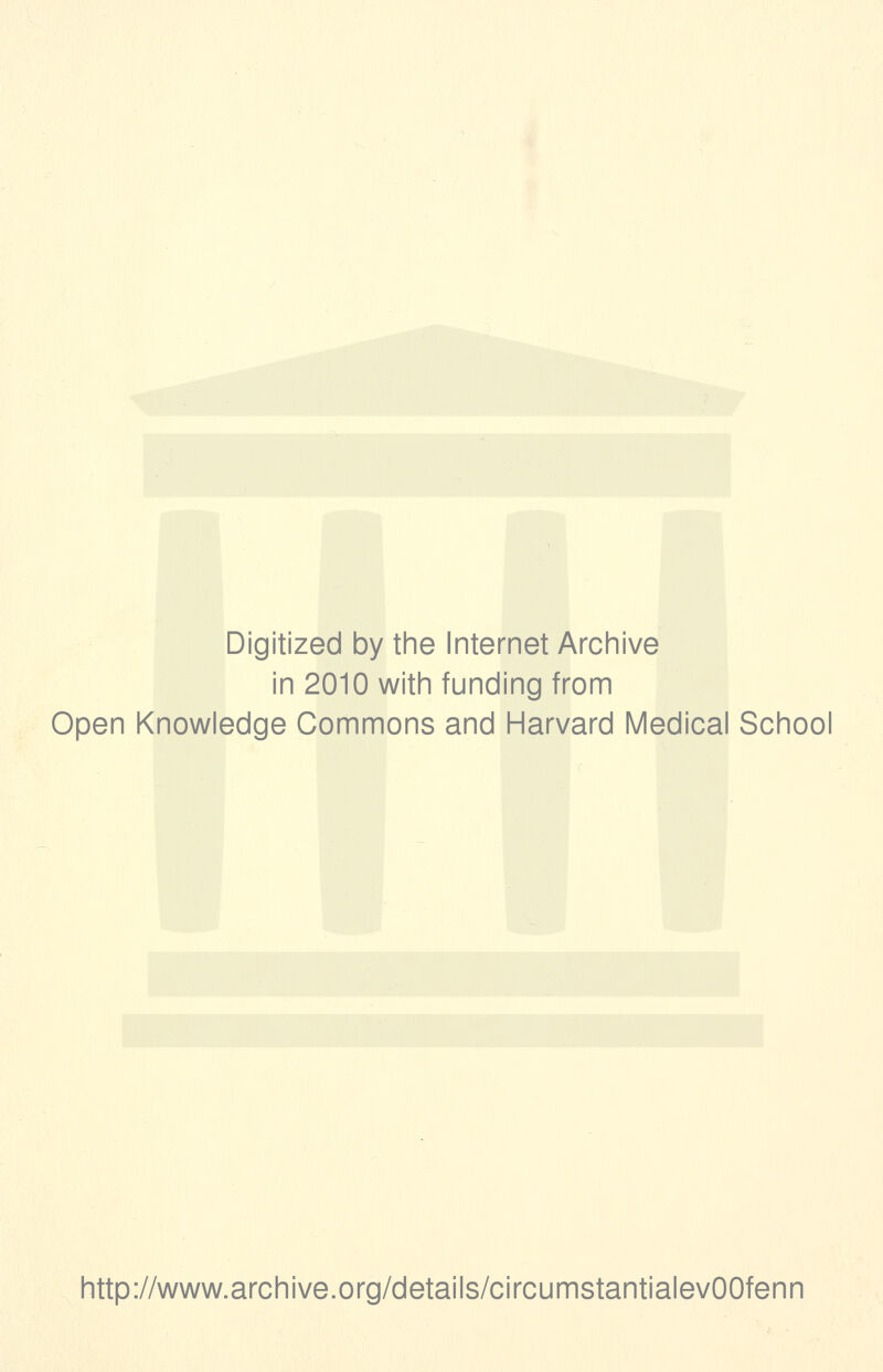 Digitized by the Internet Archive in 2010 with funding from Open Knowledge Commons and Harvard Medical School http://www.archive.org/details/circumstantialevOOfenn