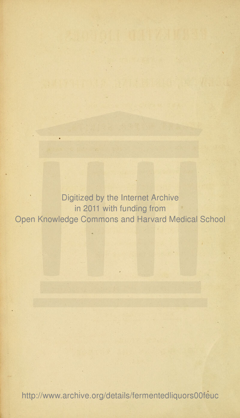 Digitized by the Internet Archive in 2011 with funding from Open Knowledge Commons and Harvard Medical School http://www.archive.org/details/fermentedliquorsOOfeuc