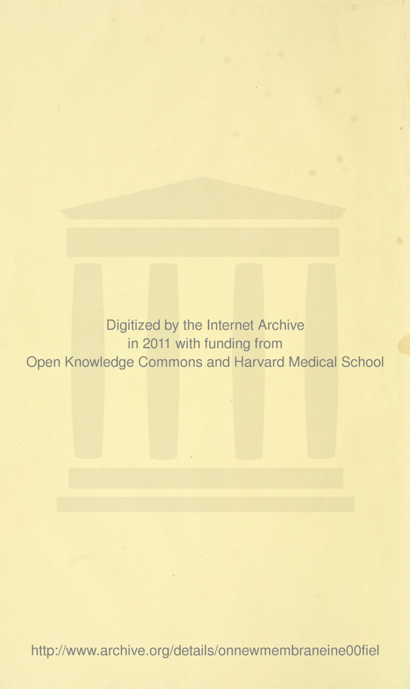 Digitized by the Internet Archive in 2011 with funding from Open Knowledge Commons and Harvard Medical School http://www.archive.org/details/onnewmembraneineOOfiel