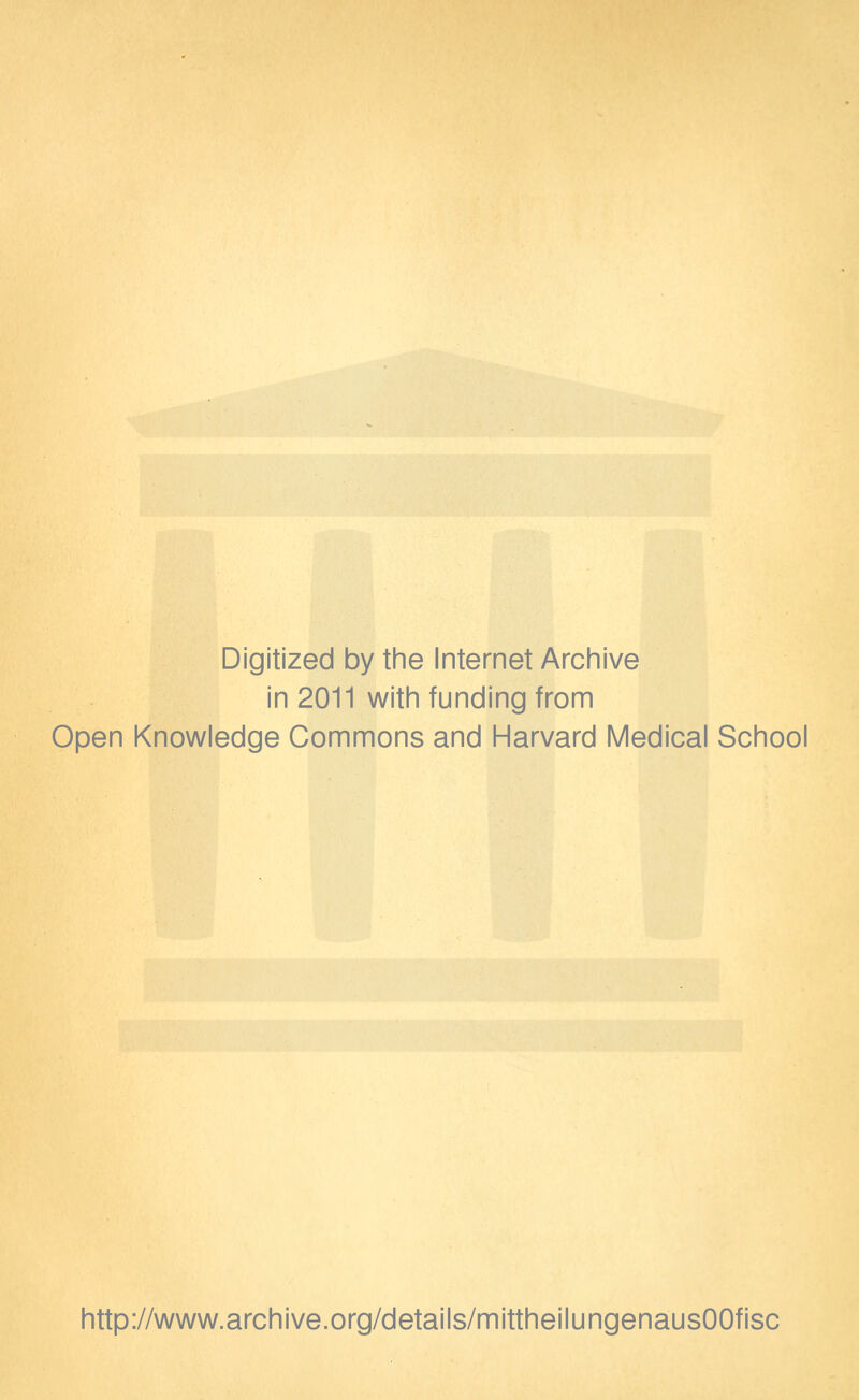 Digitized by the Internet Archive in 2011 with funding from Open Knowledge Commons and Harvard Medical School http://www.archive.org/details/mittheilungenausOOfisc