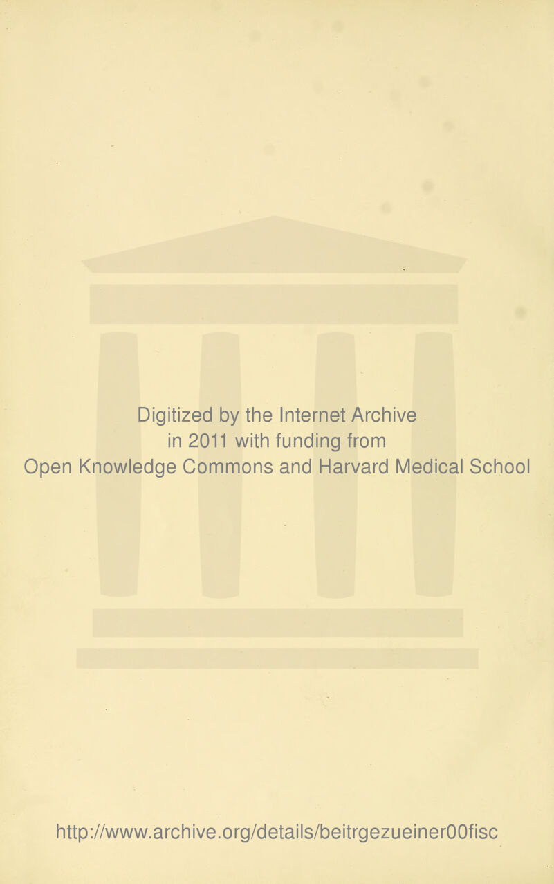 Digitized by the Internet Archive in 2011 with funding from Open Knowledge Commons and Harvard Medical School http://www.archive.org/details/beitrgezueinerOOfisc