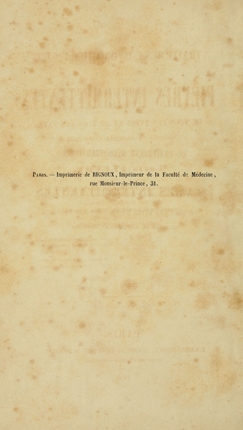 Paris. — Imprimerie de RÎGNOUX, Imprimeur de la Faculté de Médecine, rue Monsieur-le-Prince, 31.