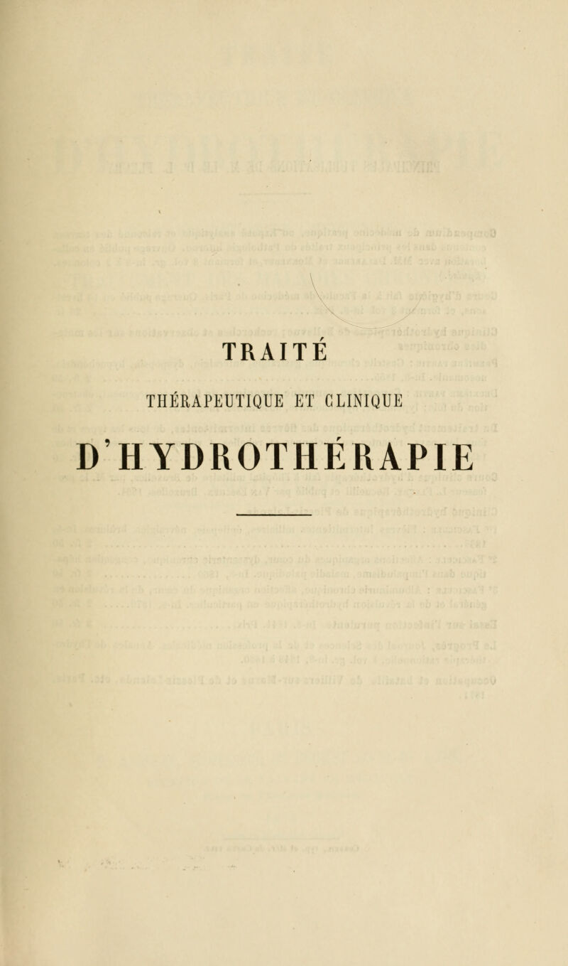 TRAITE THÉRAPEUTIQUE ET CLINIQUE D'HYDROTHÉRAPIE