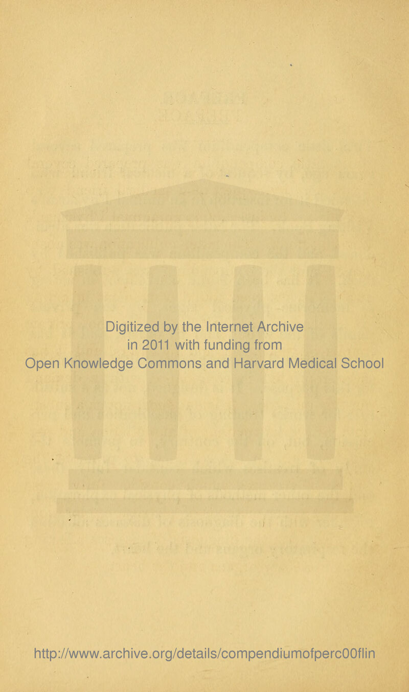 Digitized by the Internet Archive in 2011 with funding from Open Knowledge Commons and Harvard Medical School http://www.archive.org/details/compendiumofpercOOflin