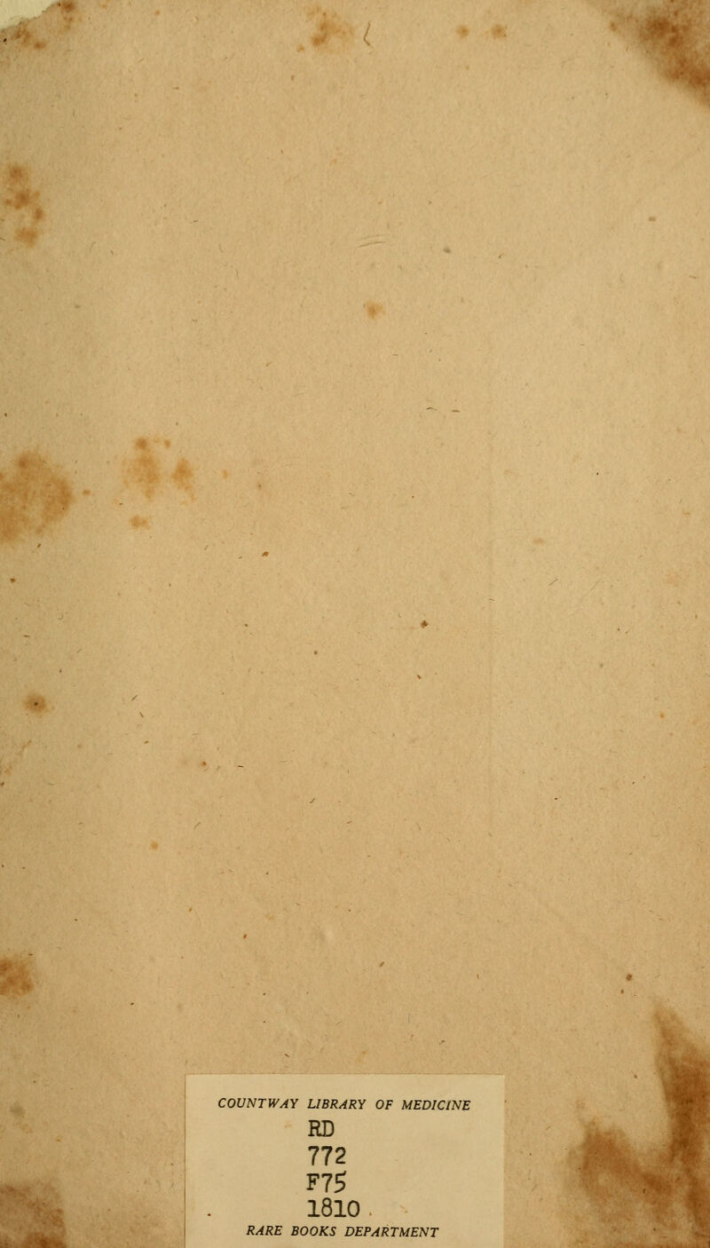 COUNT WAY LIBRARY OF MEDICINE RD 772 F75 1810 . RARE BOOKS DEPARTMENT