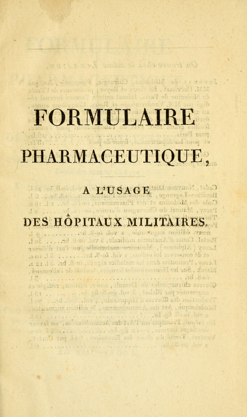 FORMULAIRE PHARMACEUTIQUE, A L'USAGE DES HÔPITAUX M'ILITAIKES,