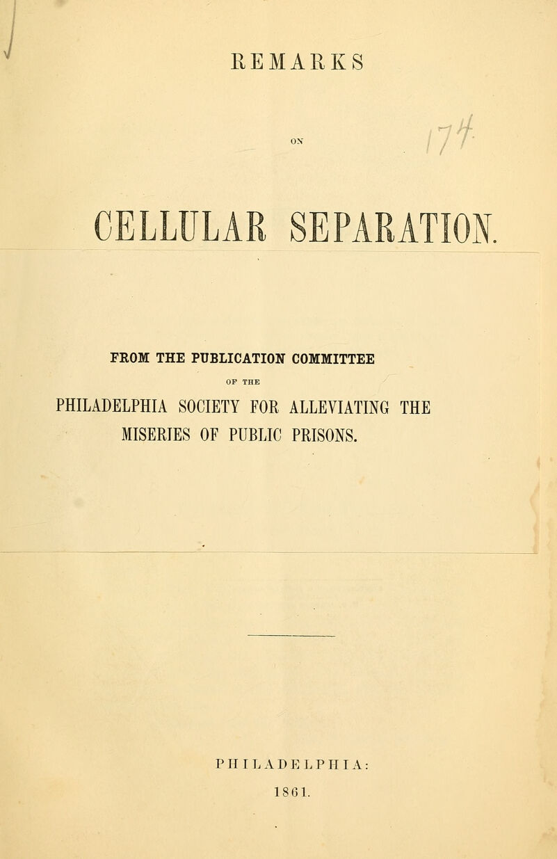 - 4 FROM THE PUBLICATION COMMITTEE OP THE PHILADELPHIA SOCIETY FOR ALLEVIATING THE MISERIES OF PUBLIC PRISONS. PHILADELPHIA: 1861.