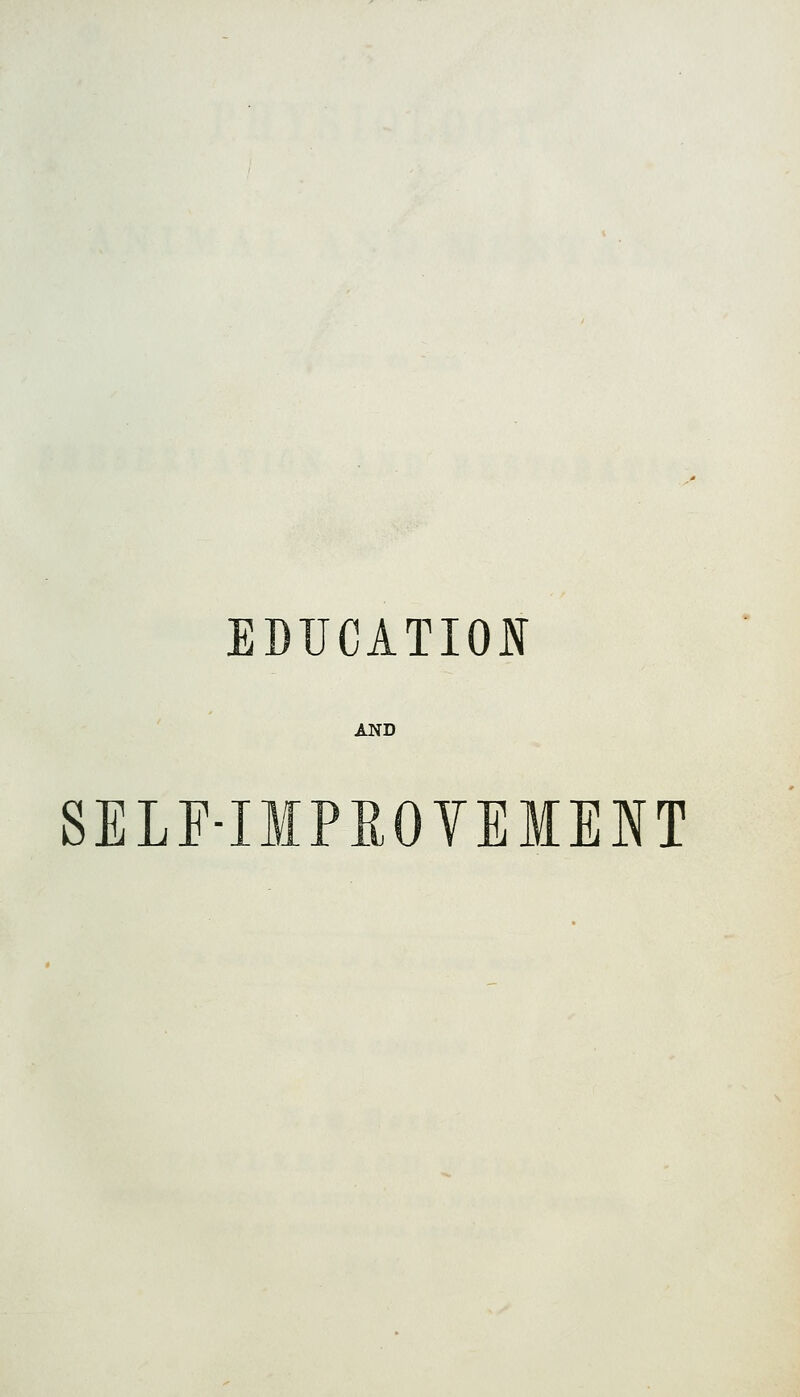 EDUCATION AND SELF-IMPROYEMENT