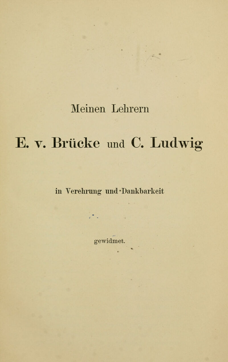 Meinen Lehrern E. v. Brücke und C. Ludwig in Verehrung und*Dankbarkeit gewidmet.