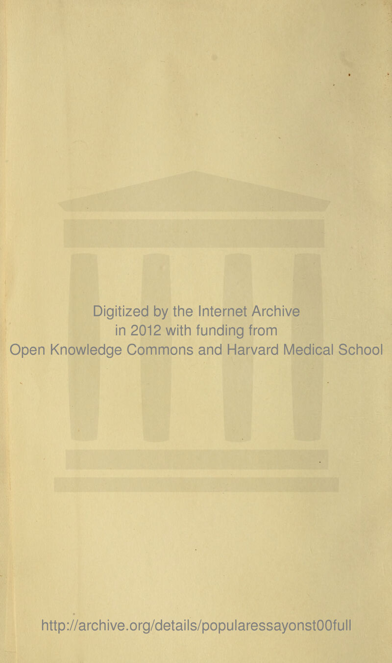 Digitized by the Internet Archive in 2012 with funding from Open Knowledge Commons and Harvard Medical School http://archive.org/details/popularessayonstOOfull