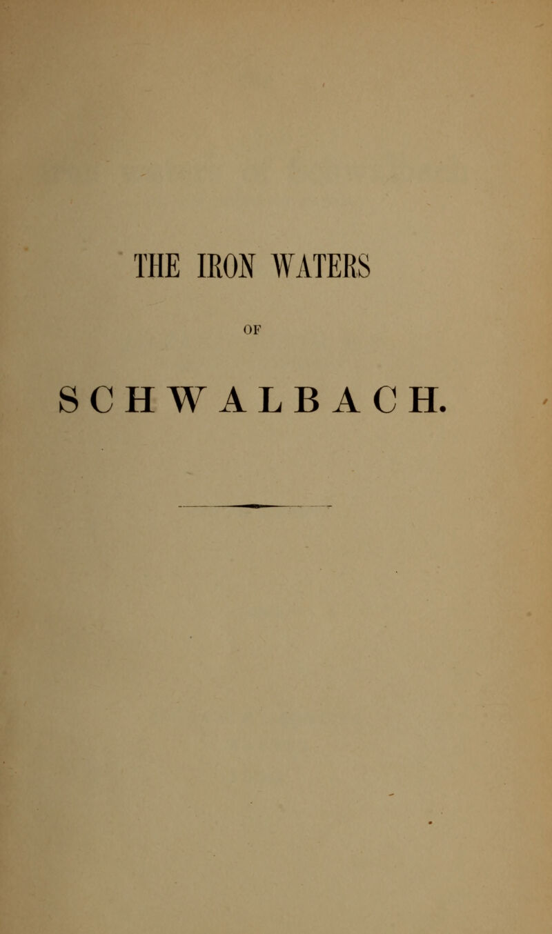 THE IRON WATERS OF SCHWALBACH.