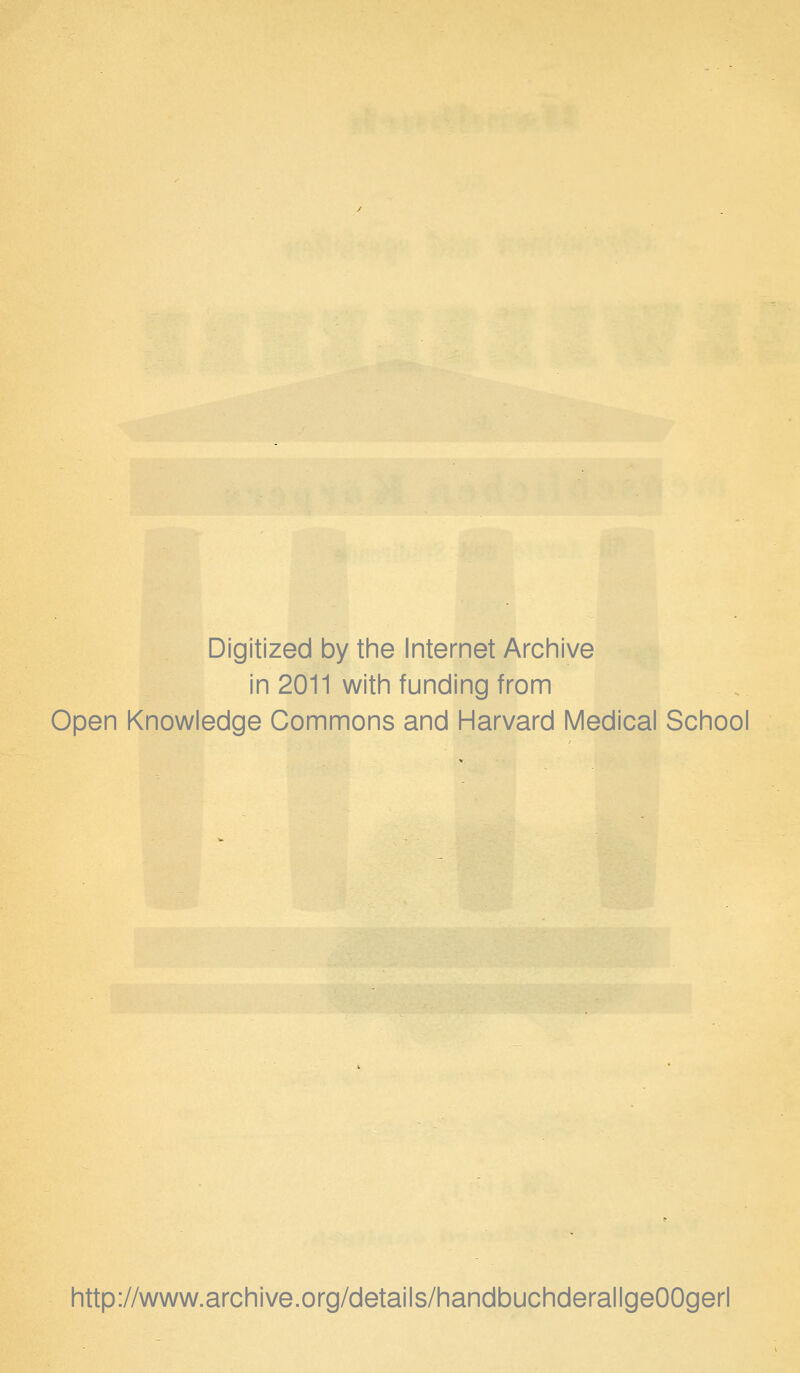 Digitized by the Internet Archive in 2011 witin funding from Open Knowledge Commons and Harvard Medical School http://www.archive.org/details/handbuchderallgeOOgerl