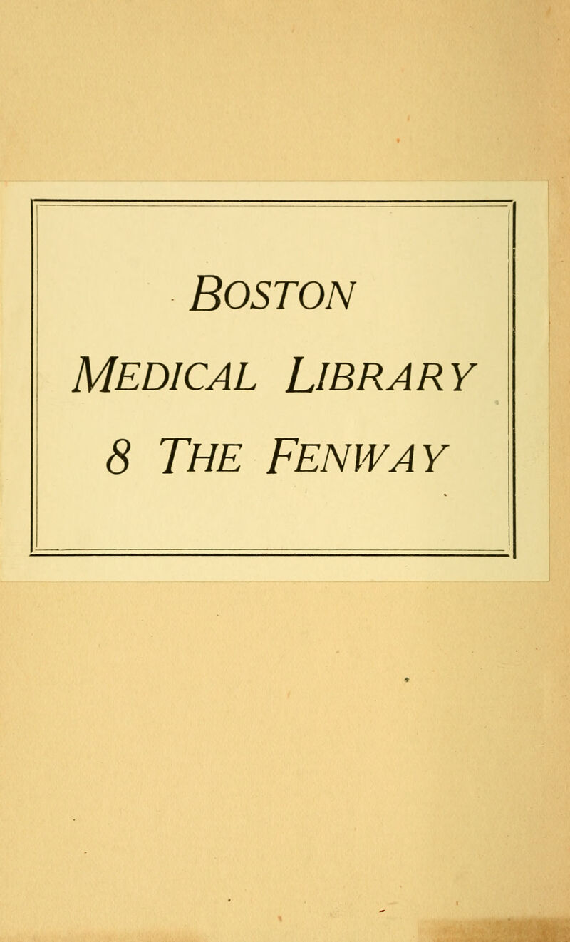 Boston MEDICAL LlBRARY 8 The Fenway