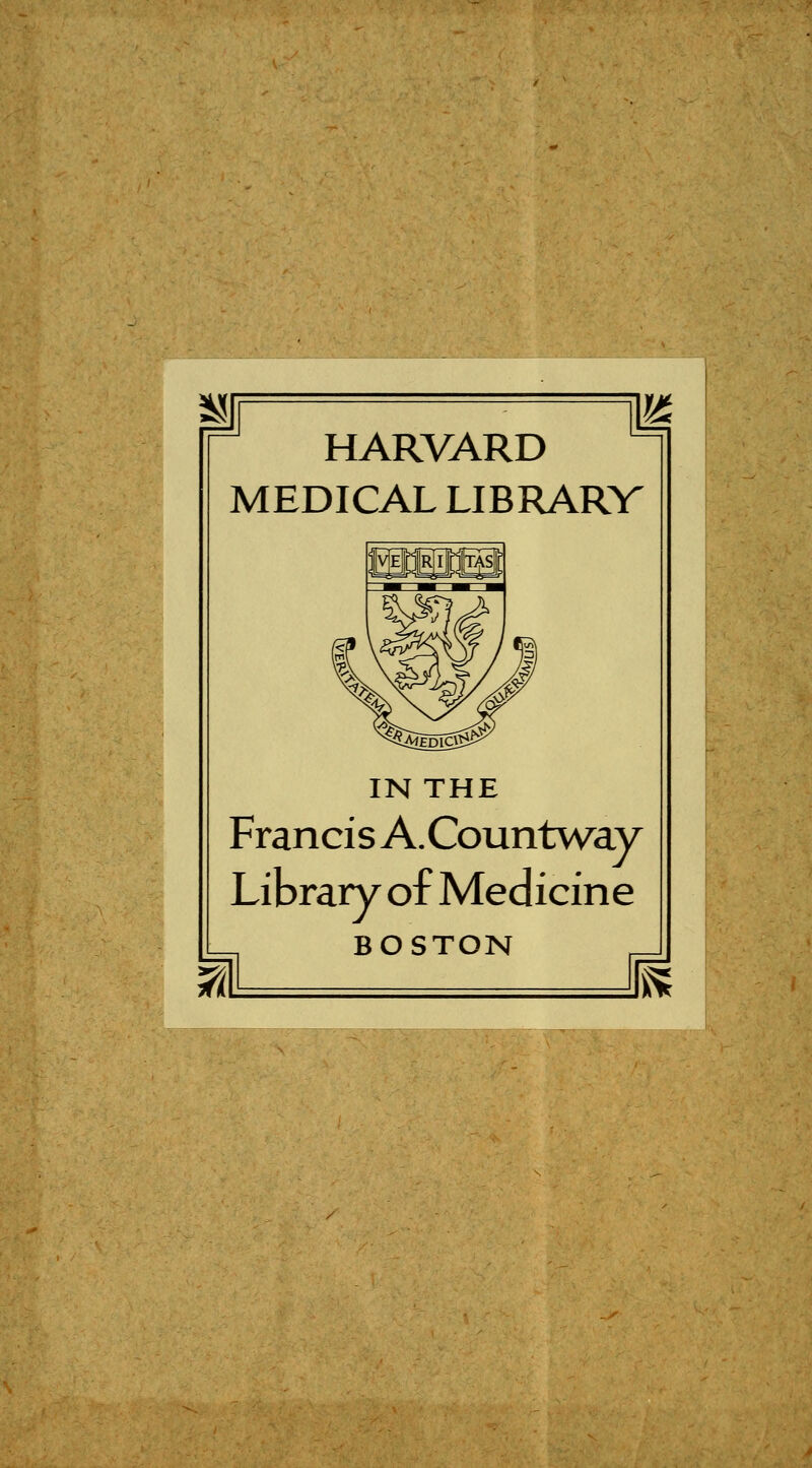 HARVARD MEDICAL LIBRARY IN THE Francis A.Countway Library of Medicine BOSTON