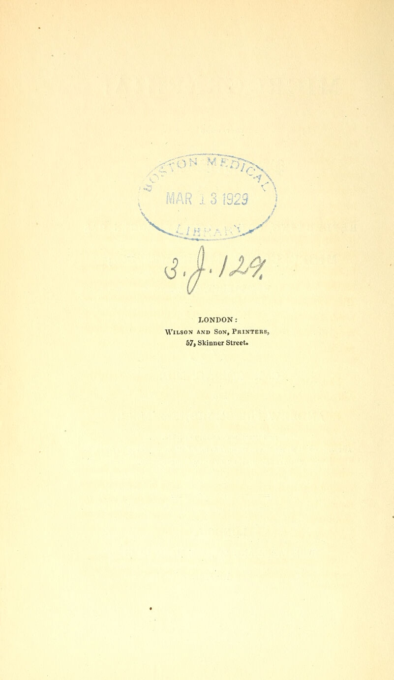 -A. V\ LONDON: Wilson and Son, Printers, 57j Skinner Street.