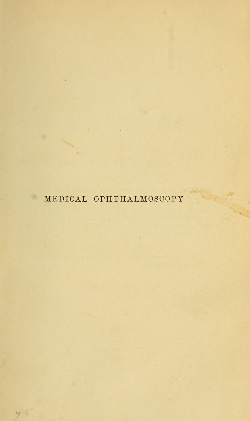 MEDICAL OPHTHALMOSCOPY