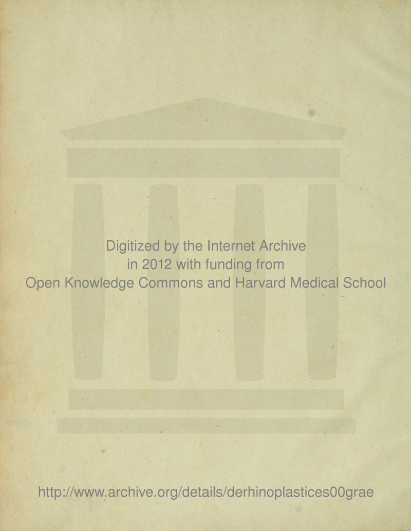 Digitized by the Internet Archive in 2012 with funding from Open Knowledge Commons and Harvard Medical School http://www.archive.org/details/derhinoplasticesOOgrae