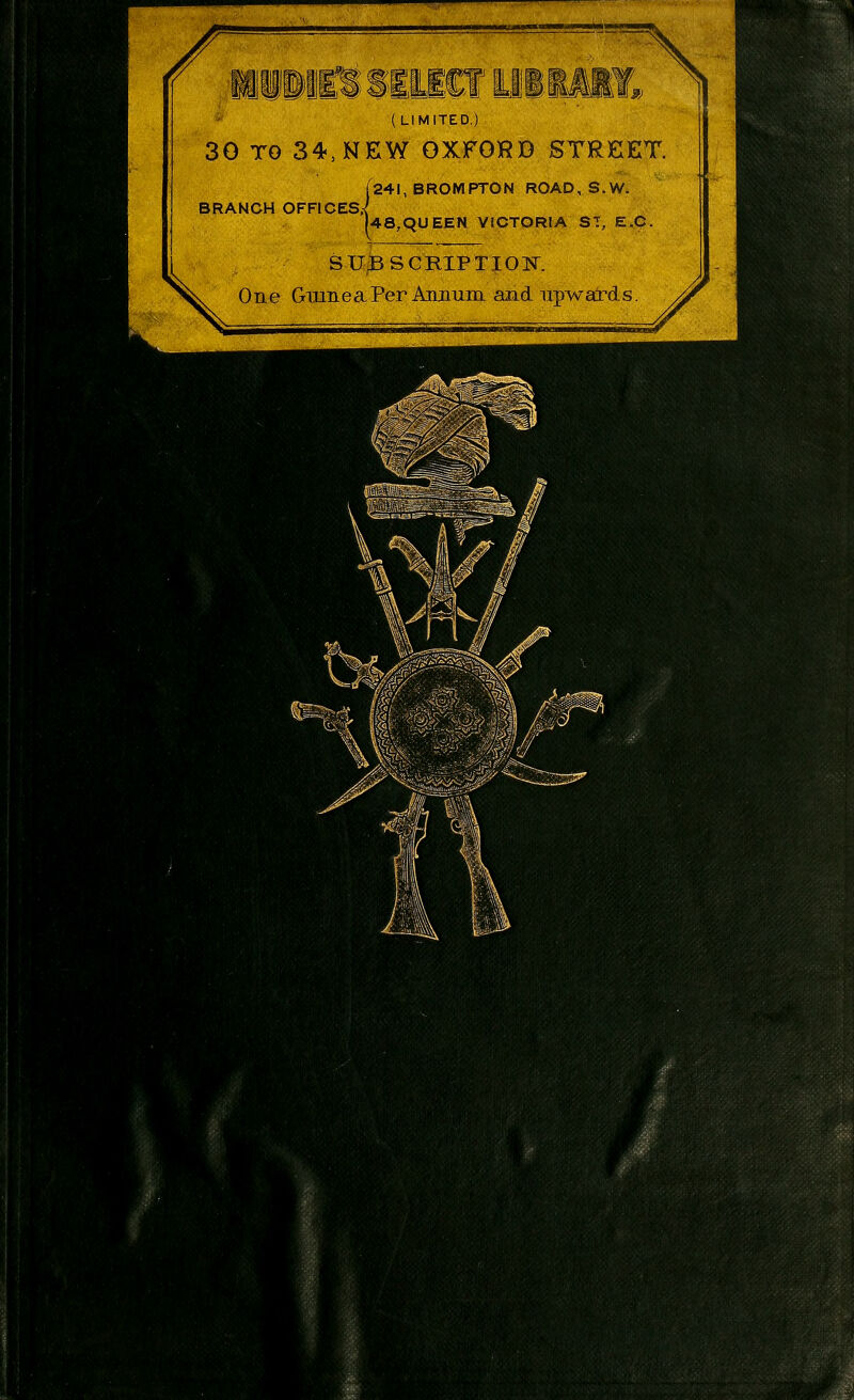 ' (LIMITED.) 30 TO 34, NEW OXFORD STREET. (241, BROMPTON ROAD, S.W. BRANCH OFFICES.^ |48,QUEEN VICTORIA ST, E.C. SUBSCRIPTION^. One GiuneaPer Aimum and iipwatds 'Botr la v^