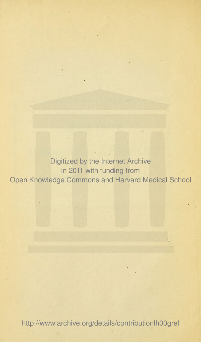 Digitized by the Internet Archive in 2011 with funding from Open Knowledge Gommons and Harvard Médical School http://www.archive.org/details/contributionlhOOgrel