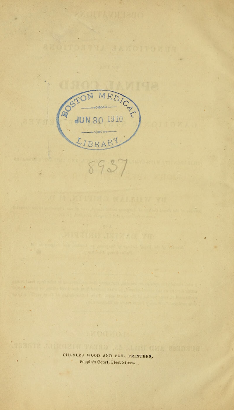 CIIAKLES WOOD AND SON, PRJNTERS, Poppin's Court, Fleet Street.