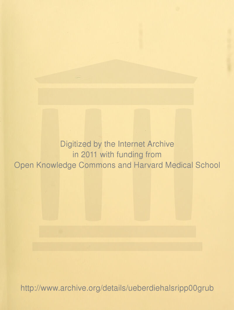 Digitized by the Internet Archive in 2011 with funding from Open Knowledge Commons and Harvard Medical School http://www.archive.org/details/ueberdiehalsrippOOgrub