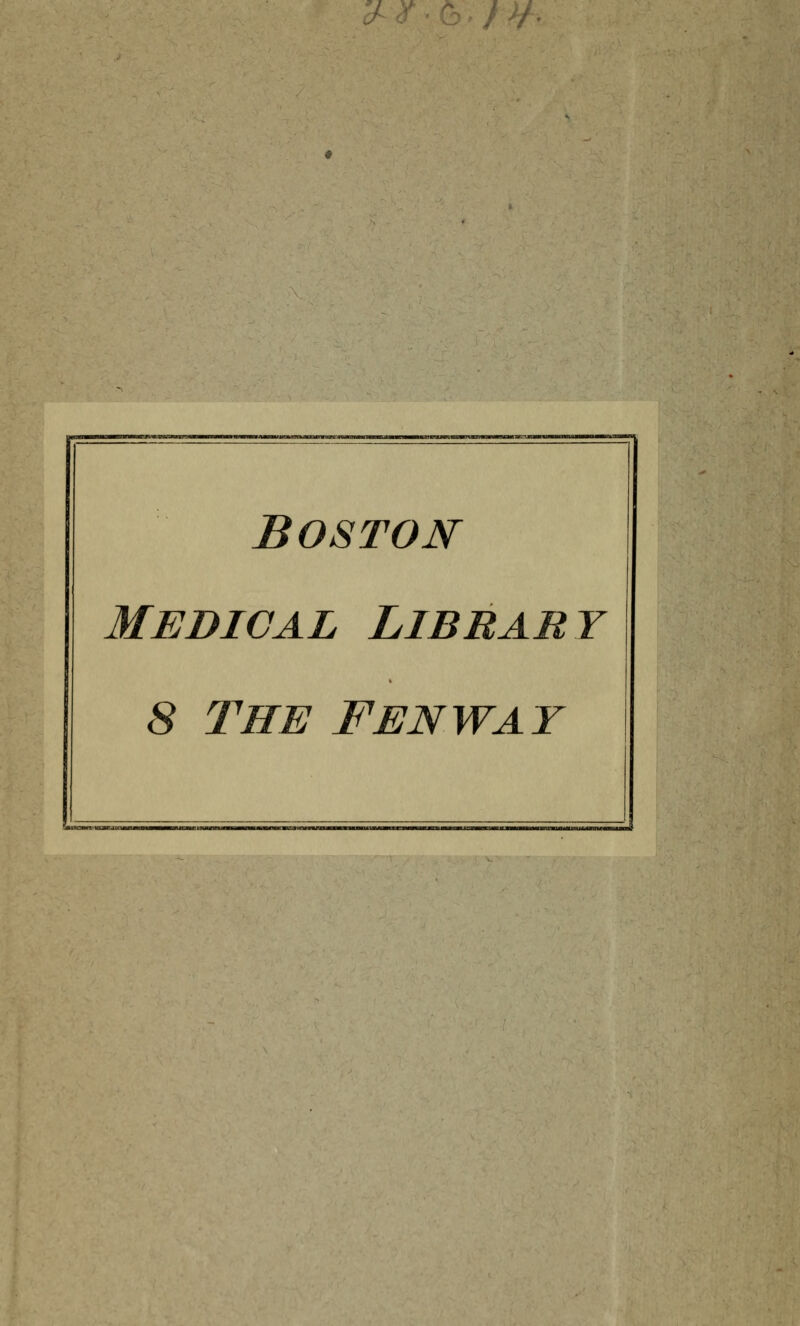 Boston MEDICAL LlBRARY 8 THE FENWAY