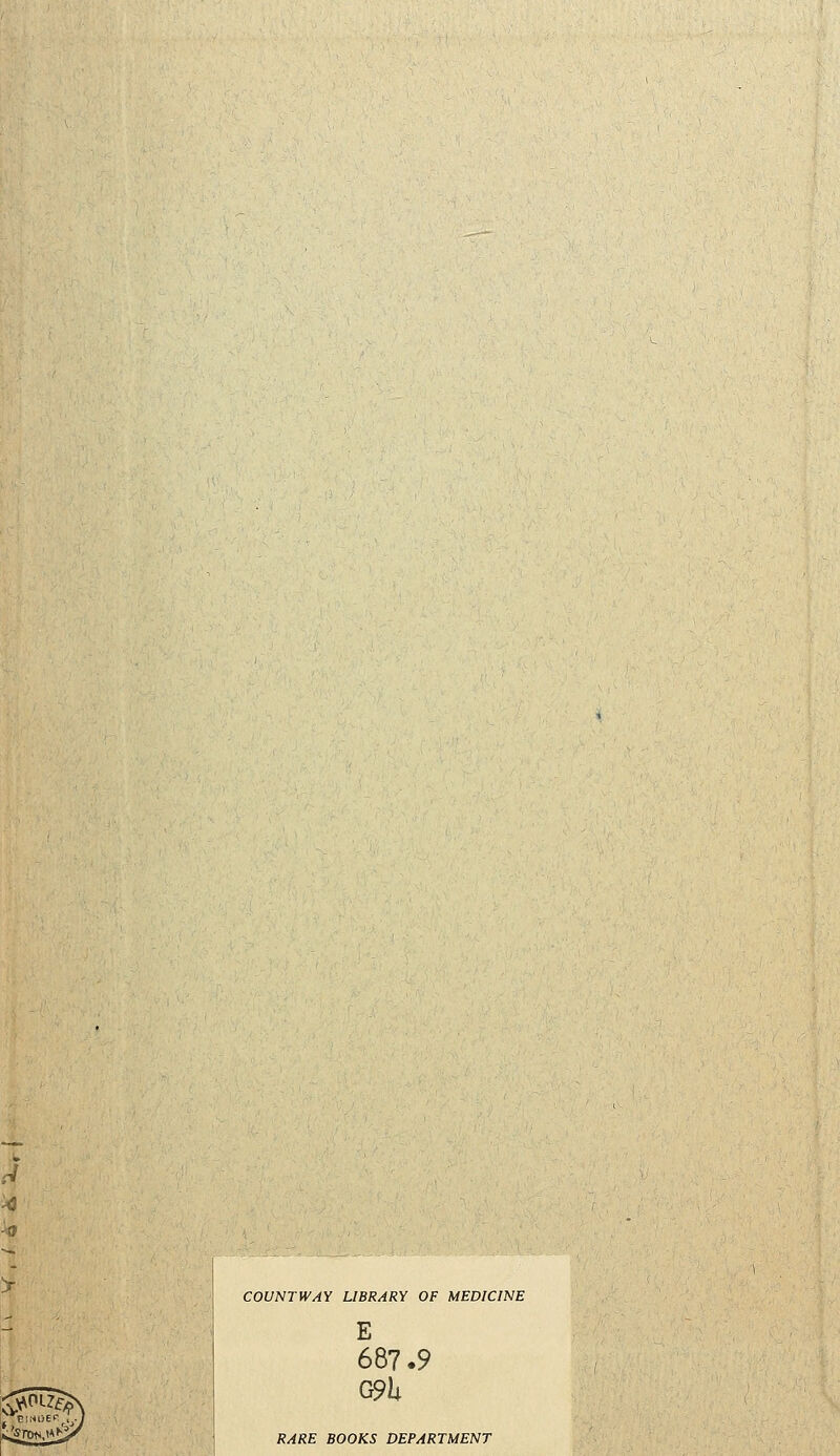 COUNTWAY LIBRARY OF MEDICINE E 687.9 G9U RARE BOOKS DEPARTMENT