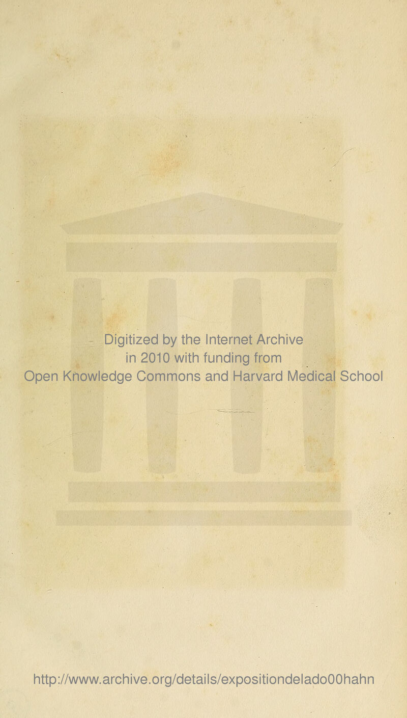 Digitized by the Internet Archive in 2010 with funding from Open Knowledge Gommons and Harvard Médical School http://www.archive.org/details/expositiondeladoOOhahn