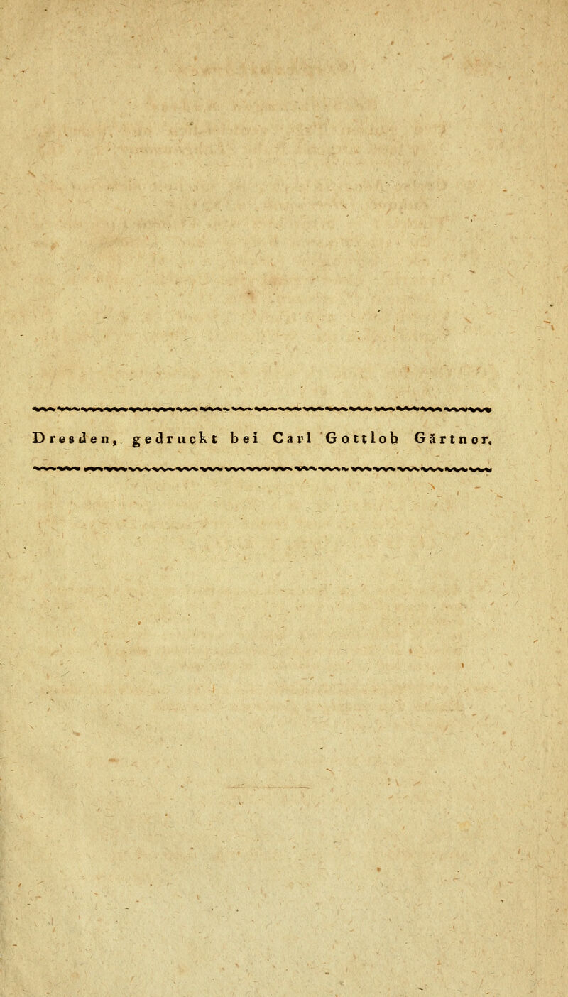 Dresden, gedruckt bei Carl Gottlob Gärtner,