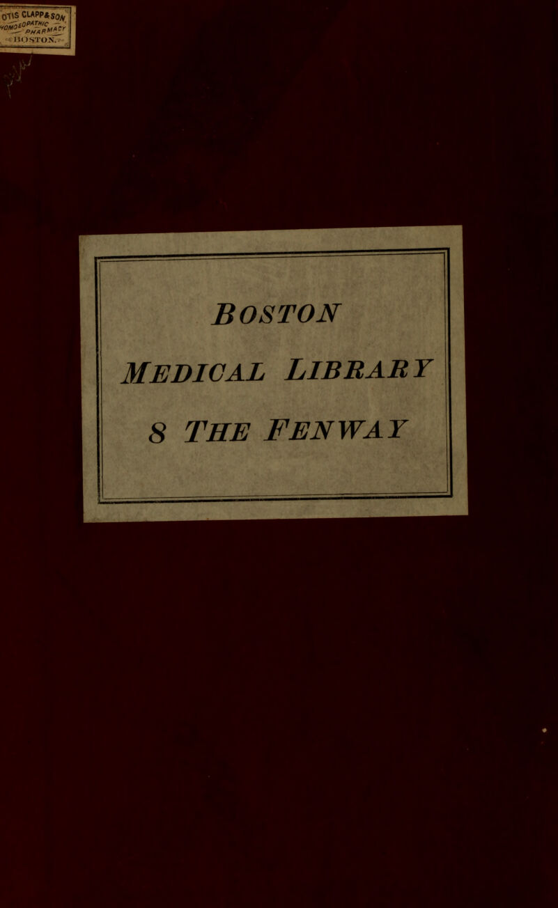 ^ >/ lA BOSTON MEDICAL LIBRARY 8 THE FENWAY m y t* ■ w