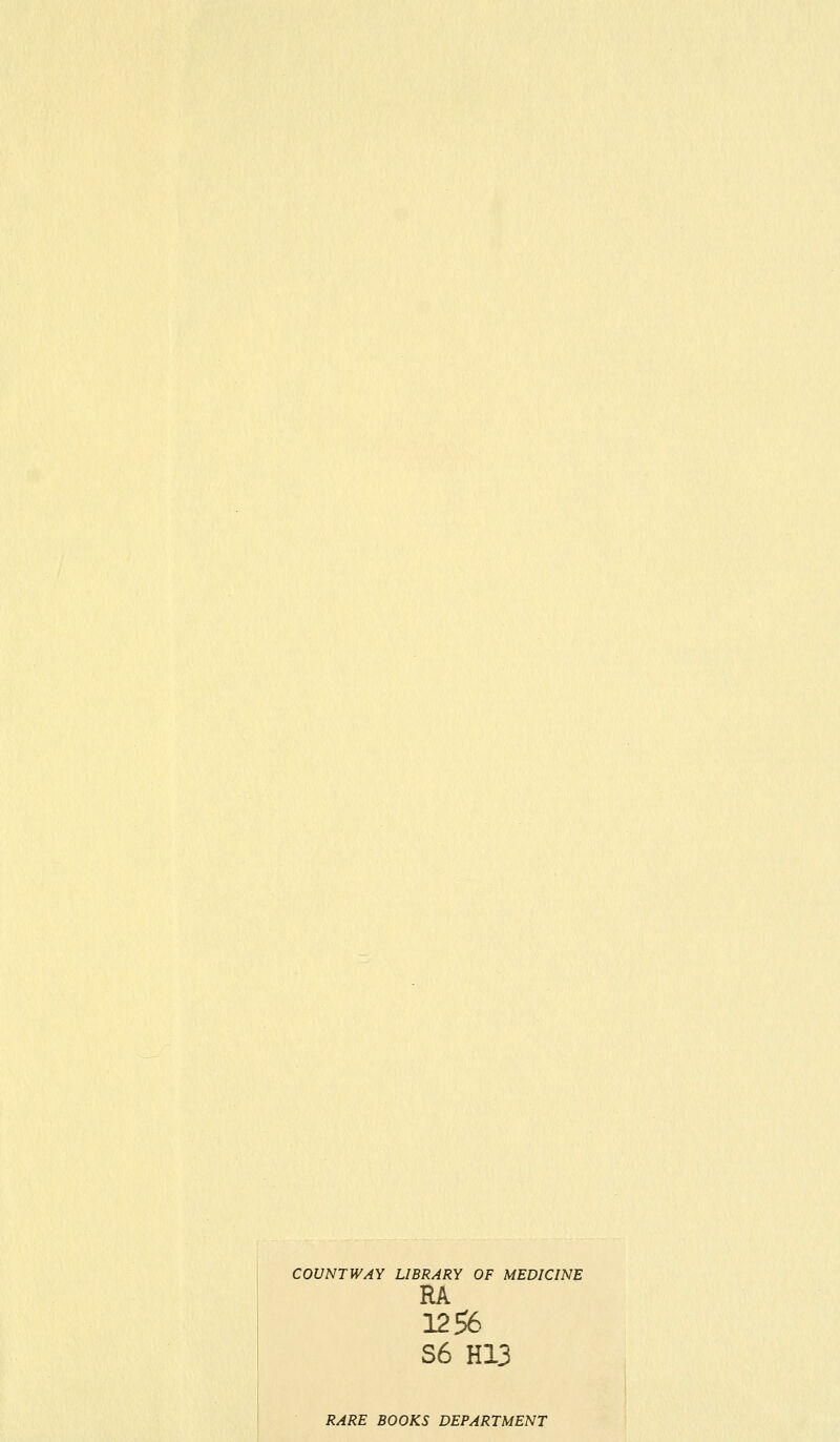 COUNTWAY LIBRARY OF MEDICINE RA 1256 S6 H13 RARE BOOKS DEPARTMENT